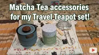 Matcha and  Tea Accessories for my portable teapot set!