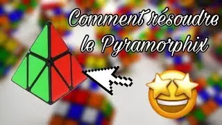 Tuto - Comment résoudre le Pyramorphix (Fr)