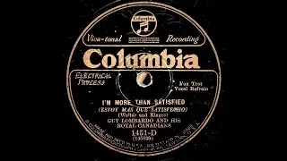 I'm More Than Satisfied - Guy Lombardo and His Royal Canadians, 1928