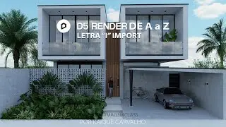 S&eacute;rie D5 Render de A a Z | I de IMPORT
