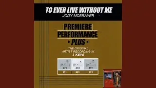 To Ever Live Without Me (Key Of Db Premiere Performance Plus With Background Vocals)