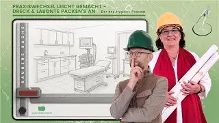 Praxiswechsel leicht gemacht - Dreck und Labonte packen's an! Der bng Hygiene-Podcast.