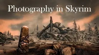 Исследуем Скайрим глазами фотографа | Советы по композиции виртуальной фотографии