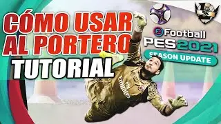 TUTORIAL CÓMO USAR AL PORTERO ¡TODOS LOS SAQUES, MOVIMIENTOS Y PARADAS MANUALES! eFootball PES 2021