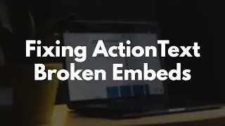 Fixing Rails 7.0 ActionText Embeds | Preview