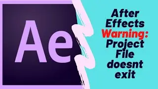 After Effects Warning Project File doesnt exit. 100% solved