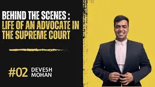 Behind the Scenes: Life of an Advocate in the Supreme Court