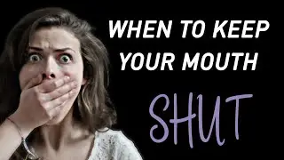 When Not To Speak | Don't Open Your Mouth Life Lesson