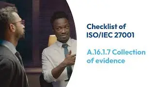 Annex A.16.1.7 Collection of evidence - Checklist of# ISO/IEC 27001