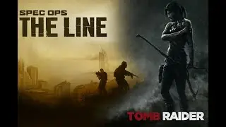 Spec Ops the line/Tomb Rider (def)edit.