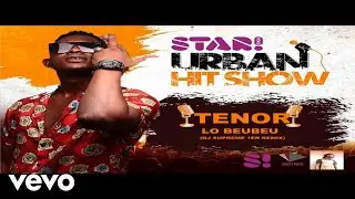 Lo Beubeu - Lo Bebe (Club Edit) Tenor Ft. Yemi Alade, Naza, Bramsito, MHD, J. Balvin, Skrillex
