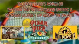 The Disney Duoo&rsquo;s Review on The Pixar Pier Premier/Grand Opening/Lamplight Lounge w/The Disney Bae!