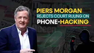 Piers Morgan Denies About Prince Harry's Phone Hacking, Following High Court Judge's Decision