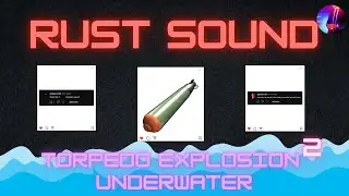 Rust - Torpedo Explosion - Underwater Sound 2