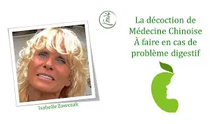 La décoction de Médecine Chinoise à faire en cas de problème digestif