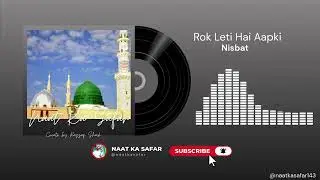Rok Leti Hai Aapki Nisbat || Create by Razzaq Shaik || @Naatkasafar143