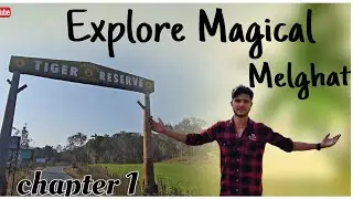 THE MAGICAL MELGHAT PART-1: THE CALM BEFORE THE STORM ( toofan se pehle ki shanti)#youtube #love 