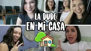 LA DUDE EN MI CASA POR PRIMERA VEZ!!!