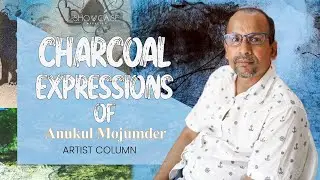 Charcoal Expressions of Anukul Mojumder | Artist |  @SHOWCASEMagazinebd