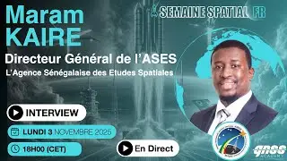 [ 🚀 SEMAINE SPATIALE FR  ] - Entretien avec Maram KAIRE - Directeur de l'Agence Spatiale S&eacute;n&eacute;galaise