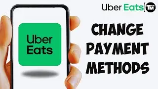How to Change Uber Eats Payment Method