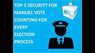 Top 5 security for  Manuel vote  Counting for  Every   Election  Process