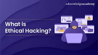 What is Ethical Hacking? | Introduction to Ethical Hacking | The Knowledge Academy