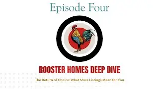 Episode 4 The Return of Choice What More Listings Mean for You