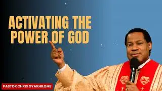 Pastor Chris Oyakhilome - Activating The Power Of God