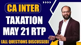 CA Inter Taxation May 2021 RTP(All Questions)| ICAI May 2021 RTP | Revision Marathon