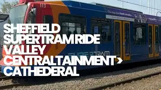 Sheffield SuperTram Ride From Valley Centretainment to Cathedral