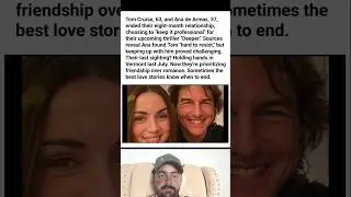 Tom Cruise & Ana de Armas ended relationship 