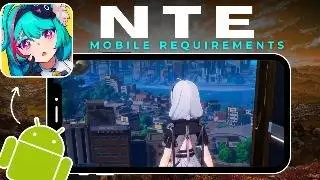Neverness to Everness Mobile requirements | NTE mobile size, ram, Processor, everything !