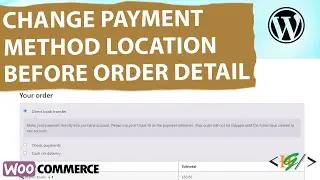 How to Change Payment Methods Location Before Order Details Table in WooCommerce Checkout WordPress