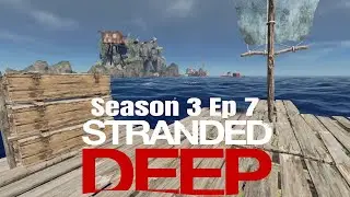 Stranded Deep Season 3 Ep 7 Heading Over To Wreck Diver's Paradise