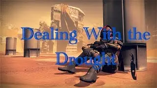 Destiny: Dealing With the Drought