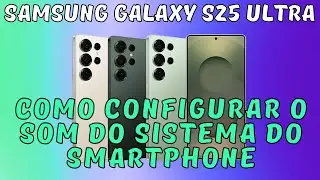 Como configurar o som do sistema do smartphone Samsung Galaxy S25 Ultra