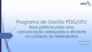 1º Webinário sobre o Programa de Gestão da UFU - Tema: Boas práticas para uma comunicação