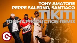 TONY AMATORE, PEPPE SALERNO, SANTIAGO - Tikiti (Tommy Production Remix)
