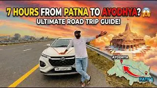 7 Hours from Patna to Ayodhya? 😱 Ultimate Road Trip Guide!