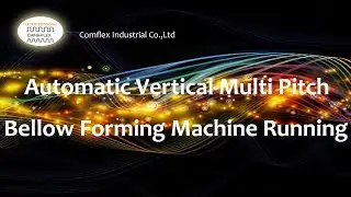 Automatic Vertical Multi Pitch Bellow Forming Machine Running