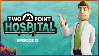 Lets Play Two Point Hospital - Episode 12 2 point hospital TPH 2PH Theme Hospital 2