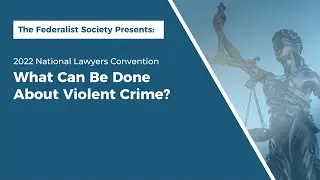 What Can Be Done About Violent Crime? [NLC 2022]