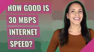 How good is 30 Mbps Internet speed?