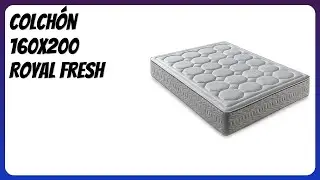 RESE&Ntilde;A (2025) : Colch&oacute;n 160x200 Royal Fresh. DETALLES ESENZIALES