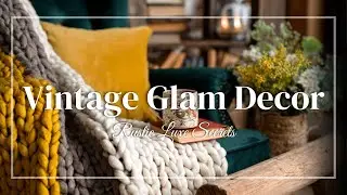 Vintage Glam Decor for a Rustic Luxe Lifestyle: Timeless, Curated, and Warmly Elegant