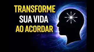 Ouça esse poderoso áudio ao ACORDAR e transforme sua vida