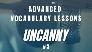 English Vocabulary Lessons - Advanced English -  #3 Uncanny