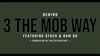 Deniro - 3 The Mob Way (Feat Stack & Bam 88) [official video]