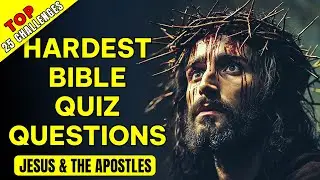 TOP 25 Best Bible Questions About Jesus & the Apostles - Test Your Knowledge